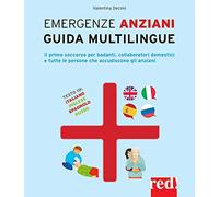 Emergenze anziani. Guida multilingue. Il primo soccorso per badanti, collaboratori domestici e tutte le persone che accudiscono gli anziani. Ediz. italiana, inglese, spagnola e russa