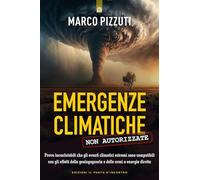 Libri Marco Pizzuti - Emergenze Climatiche Non Autorizzate