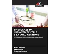 EMERGENZE DA IMPIANTO DENTALE E LA LORO GESTIONE: Un riferimento clinico completo per i medici dentisti