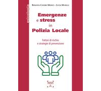 Emergenze e stress in Polizia Locale. Fattori di rischio e strate