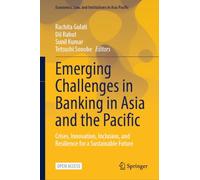 Emerging Challenges in Banking in Asia and the Pacific: Crises, Innovation, Inclusion, and Resilience for a Sustainable Future