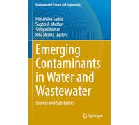 Emerging Contaminants in Water and Wastewater: Sources and Substances