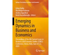 Emerging Dynamics in Business and Economics: Proceedings of the 4th Current Issues in Business and Economic Studies (CIBES) Conference, Rome, Italy, June 20-22, 2024