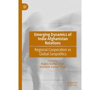 Emerging Dynamics of India-afghanistan Relations: Regional Cooperation Vs Global Geopolitics