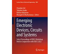 Emerging Electronic Devices, Circuits and Systems: Select Proceedings of Eedcs Workshop Held in Conjunction With Isdcs 2022: 1004