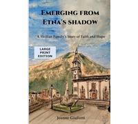 Emerging From Etna's Shadow: A Sicilian Family's Story of Faith and Hope