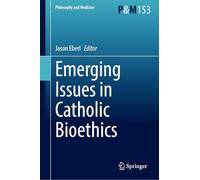 Emerging Issues in Catholic Bioethics: 153