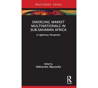 Emerging Market Multinationals in Sub-Saharan Africa: A Legitimacy Perspective