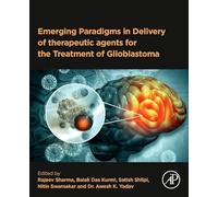 Emerging Paradigms in Delivery of Therapeutic Agents for the Treatment of Glioblastoma