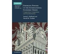 Emerging Powers in the International Economic Order: Cooperation, Competition and Transformation