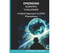 Emerging Scientific Challenges: A Hybrid Approach to LPHC Phenomena