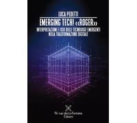 Emerging tech «Roger» Interpretazione e uso delle tecnologie emergenti nella