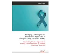 Emerging Technologies and Personalized Approaches in Polycystic Ovary Syndrome (PCOS): Bioprinting, Ovarian Regeneration, Fertility Assistance through 3D Printing, Diagnostic Tools, Diet