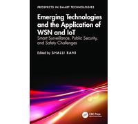 Emerging Technologies and the Application of WSN and IoT: Smart Surveillance, Public Security, and Safety Challenges