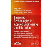 Emerging Technologies in Applied Engineering and Education: Selected Papers from the 2nd International Conference on Emerging Technologies and Educational Innovation (ICETEI 2025)