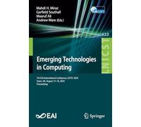 Emerging Technologies in Computing: 7th Eai International Conference, Icetic 2024, Essex, Uk, August 15-16, 2024, Proceedings: 623