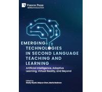 Emerging Technologies in Second Language Teaching and Learning: Artificial Intelligence, Adaptive Learning, Virtual Reality, and Beyond