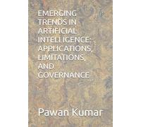 EMERGING TRENDS IN ARTIFICIAL INTELLIGENCE: APPLICATIONS, LIMITATIONS, AND GOVERNANCE
