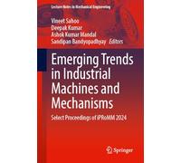 Emerging Trends in Industrial Machines and Mechanisms: Select Proceedings of Ipromm 2024