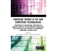 Emerging Trends in IoT and Computing Technologies: Proceedings of the International Conference on Emerging Trends in IoT and Computing Technologies (ICEICT-2022), April 22-23, 2022, Lucknow, India