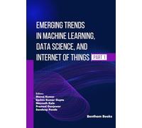 Emerging Trends in Machine Learning, Data Science, and Internet of Things (Part 1)