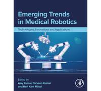 Emerging Trends in Medical Robotics: Technologies, Innovations and Applications
