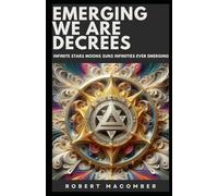 EMERGING WE ARE DECREES: INFINITE STARS MOONS SUNS INFINITIES EVER EMERGING