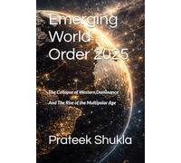 Emerging World Order 2025: The Collapse of Western Dominance and the Rise of the Multipolar Age