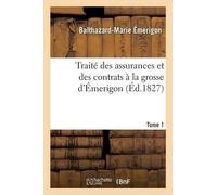 Émerigon Traité Des Assurances Et Des Contrats À La Grosse d'Émerigo (Tascabile)