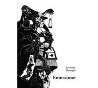 Emersione. Ediz. illustrata