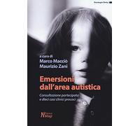 Emersioni dall'area autistica. Consultazione partecipata e dieci casi clinici precoci