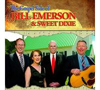 Emerson, Bill & Sweet Dixie - Gospel Side Of Bill Emerson & Sweet Dixie