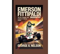 EMERSON FITTIPALDI BIOGRAPHY: The Life, Triumphs, and Legacy of a Racing Legend