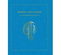 Emerson, Lake & Palmer. L'autobiografia ufficiale. Ediz. illustrata