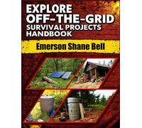 Emerson Shane B Explore off-the-grid Survival Projects Handbook: A C (Tascabile)