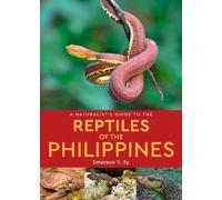 Emerson Sy A Naturalist's Guide to the Reptiles of the Philippines (Tascabile)