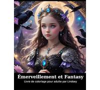Émerveillement et Fantasy - Livre de coloriage pour adulte: 30 illustrations poétiques et uniques | Cahier de coloriage anti-stress pour la détente, ... et la créativité | Format 19 x 25,5 cm