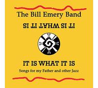 Emery, Bill - It Is What It Is / Songs For My Father & Other