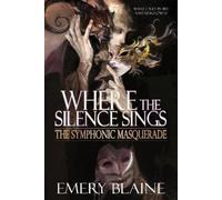 Emery Blaine Where the Silence Sings (Tascabile) Symphonic Masquerade