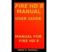 Emery H Maxwell Fire HD 8 Manual User Guide (Tascabile)