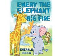 Emery the Elephant and the Big Fire