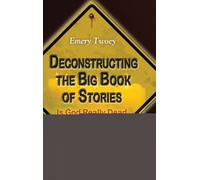 Emery Twoey Deconstructing the Big Book of Stories (Copertina rigida)