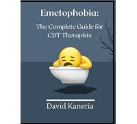 Emetophobia: The Complete Guide for CBT Therapists