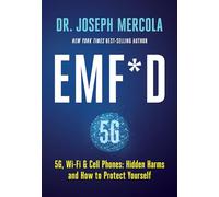 EMF*D: 5G, Wi-fi & Cell Phones: Hidden Harms and How to Protect Yourself