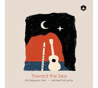 Emi Ferguson Emi Ferguson/Michael Poll: Toward the Sea (CD) (PRESALE 25/09/2026)