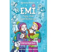 Emi i Tajny Klub Superdziewczyn 10 Polarna Wyprawa