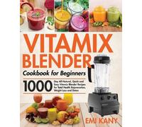Emi Kany Vitamix Blender Cookbook for Beginners (Tascabile)
