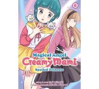 Emi Mitsuki Magical Angel Creamy Mami and the Spoiled Princess Vol. (Tascabile)