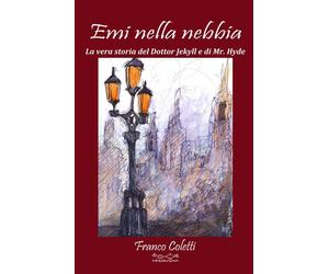 Emi nella nebbia. La vera storia del dottor Jekyll e di Mr Hyde - [Hermatena]