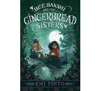 Emi Pinto Bee Bakshi And The Gingerbread Sisters (Copertina rigida)